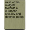 Raise of the Midgets. Towards a European Security and Defence Policy. door Weronika Tkocz