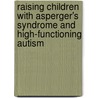 Raising Children with Asperger's Syndrome and High-Functioning Autism by Yuko Yoshida