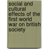 Social and Cultural Effects of the First World War on British Society by Rohland Schuknecht