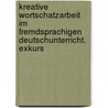 Kreative Wortschatzarbeit Im Fremdsprachigen Deutschunterricht. Exkurs door Adeline Pissang
