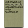 Lekt�Rewertung in Bezug Auf Die Lesesozialisation in Der Hauptschule door Alexandra Meier