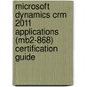 Microsoft Dynamics Crm 2011 Applications (Mb2-868) Certification Guide door Varghese Danny