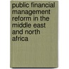 Public Financial Management Reform in the Middle East and North Africa door Robert P. Beschel
