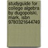 Studyguide for College Algebra by Dugopolski, Mark, Isbn 9780321644749