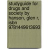 Studyguide for Drugs and Society by Hanson, Glen R, Isbn 9781449613693 door Cram101 Textbook Reviews