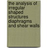 The Analysis of Irregular Shaped Structures Diaphragms and Shear Walls door Robert Rice