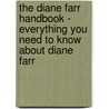 The Diane Farr Handbook - Everything You Need to Know about Diane Farr door Emily Smith