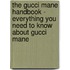 The Gucci Mane Handbook - Everything You Need to Know About Gucci Mane
