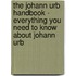 The Johann Urb Handbook - Everything You Need to Know About Johann Urb
