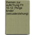 Themen Zur Aufkl�Rung F�R 10-12 J�Hrige Kinder (Sexualerziehung)
