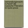 Verhandlungsmacht Ru�Land? Die Russische F�Deration Im Kyoto-Proze door Anna Fehmel
