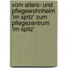 Vom Alters- Und Pflegewohnheim 'Im Spitz' Zum Pflegezentrum 'Im Spitz' by Sigrid Baierlein