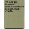 'Im Land Des Kaswurm' - Qualit�Tshandbuch Des Naturpark S�Lkt�Ler door Angelika Marianne Wohofsky