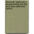 Bluetooth Application Programming with the Java Apis Essentials Edition
