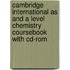 Cambridge International As and a Level Chemistry Coursebook with Cd-Rom