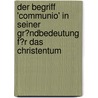 Der Begriff 'Communio' in Seiner Gr�Ndbedeutung F�R Das Christentum door Magnus Kerkloh