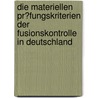 Die Materiellen Pr�Fungskriterien Der Fusionskontrolle in Deutschland door Sebastian Blasius