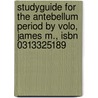 Studyguide for the Antebellum Period by Volo, James M., Isbn 0313325189 door Cram101 Textbook Reviews