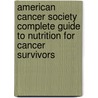 American Cancer Society Complete Guide to Nutrition for Cancer Survivors door Barbara L. Grant