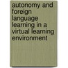Autonomy and Foreign Language Learning in a Virtual Learning Environment door Miranda Hamilton