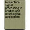 Bioelectrical Signal Processing in Cardiac and Neurological Applications by Pablo Laguna