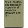 Cities, Borders and Spaces in Intercultural American Literature and Film door Jes�S. Benito Sanchez