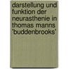 Darstellung Und Funktion Der Neurasthenie in Thomas Manns 'Buddenbrooks' by Sascha Engels