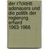 Der R�Cktritt Adenauers Und Die Politik Der Regierung Erhard 1963-1966