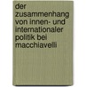 Der Zusammenhang Von Innen- Und Internationaler Politik Bei Macchiavelli by Matthias Mißler