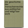 Die Geschichte Der Menschenrechte Aus Politischer Und Religi�Ser Sicht door Sven K�rber