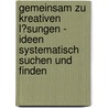 Gemeinsam Zu Kreativen L�Sungen - Ideen Systematisch Suchen Und Finden door Hans-Jürgen Borchardt