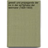 Gewalt Und Propaganda Der Sa in Der Sp�Tphase Der Weimarer (1929-1933) door Volker Joachim Wallerang