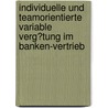 Individuelle Und Teamorientierte Variable Verg�Tung Im Banken-Vertrieb by Oliver Almansa Porras