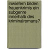 Inwiefern Bilden Frauenkrimis Ein Subgenre Innerhalb Des Kriminalromans? door Melina P�tz