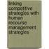 Linking Competitive Strategies with Human Recourse Management Strategies