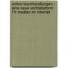 Online-Buchhandlungen - Eine Neue Vertriebsform F�R Medien Im Internet door Dirk Balthasar