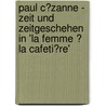 Paul C�Zanne - Zeit Und Zeitgeschehen in 'La Femme � La Cafeti�Re' door Sabrina Cercelovic