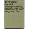 Psychischer Apparat, Zwangshandlung, Religionskritik Nach Siegmund Freud door Alexander Wiesel