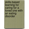 Skills-Based Learning for Caring for a Loved One with an Eating Disorder door Janet Treasure