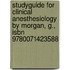 Studyguide for Clinical Anesthesiology by Morgan, G., Isbn 9780071423588