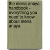 The Elena Anaya Handbook - Everything You Need to Know about Elena Anaya by Emily Smith