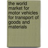 The World Market for Motor Vehicles for Transport of Goods and Materials door Icon Group International