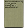 Wirtschaftsentwicklung Und Regionale Disparit�ten In Ostdeutschland Ii door Miriam Brosig