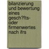 Bilanzierung Und Bewertung Eines Gesch�Fts- Oder Firmenwertes Nach Ifrs door Mareike Schneider