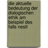 Die Aktuelle Bedeutung Der Dialogischen Ethik Am Beispiel Des Falls Nestl door Torben Plogmann