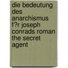 Die Bedeutung Des Anarchismus F�R Joseph Conrads Roman the Secret Agent by Katrin Kleinbrahm