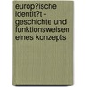 Europ�Ische Identit�T - Geschichte Und Funktionsweisen Eines Konzepts by Caspar Borkowsky