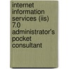 Internet Information Services (Iis) 7.0 Administrator's Pocket Consultant by William R. Stanek