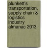 Plunkett's Transportation, Supply Chain & Logistics Industry Almanac 2013 door Jack W. Plunkett