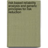 Risk-Based Reliability Analysis and Generic Principles for Risk Reduction door Michael T. Todinov